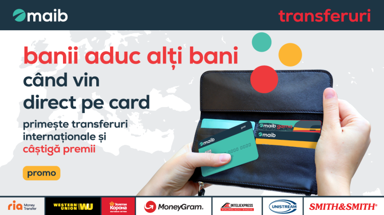 Maib lansează campania „Banii aduc alți bani când vin direct pe card”. Primește transferuri internaționale și câștigă