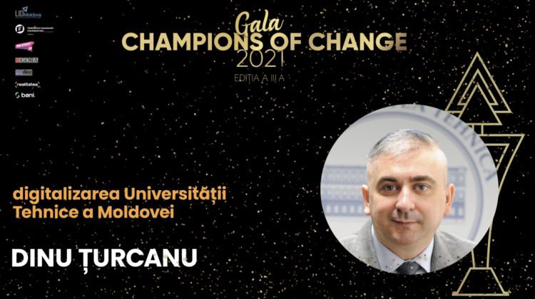 Champions of Change 2021 I Dinu Țurcanu, prorector UTM: „Viitorul este imposibil fără tehnologii digitale”