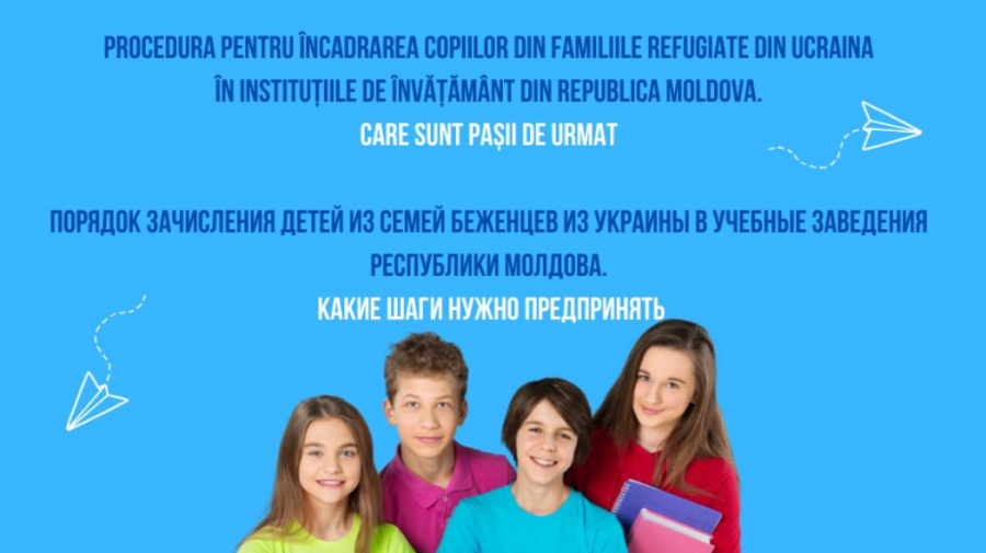 IMPORTANT! Pașii de urmat pentru încadrarea copiilor refugiaților din Ucraina în școlile din Moldova
