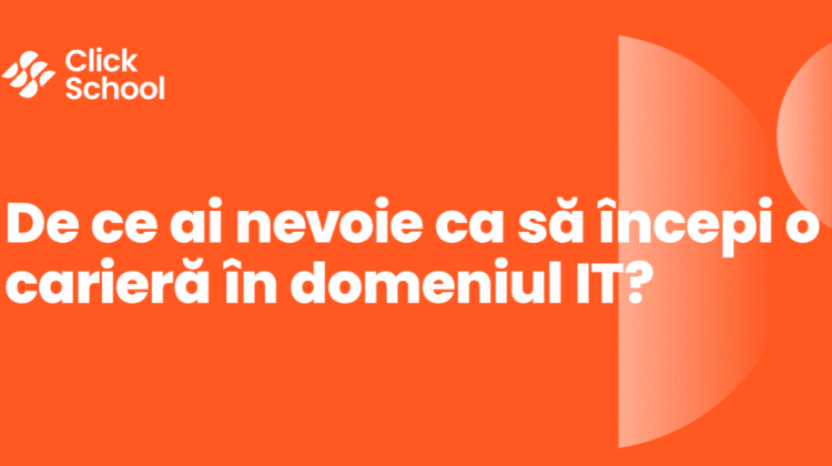 Ce trebuie să știi dacă vrei să începi o carieră în domeniul IT