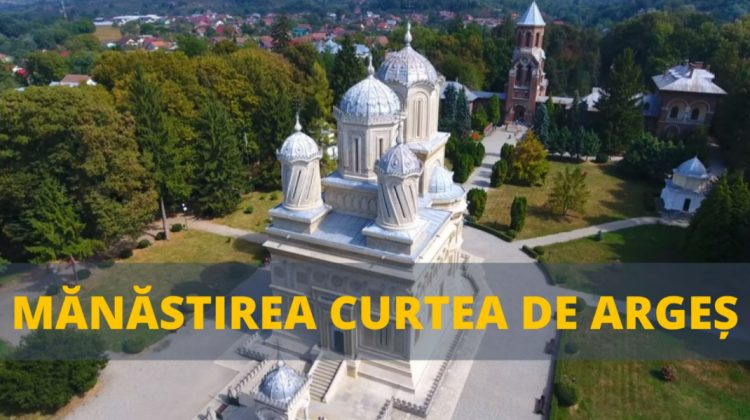 VIDEO România turistică: Descoperă Mănăstirea Curtea de Argeș