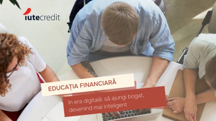 Educația financiară în era digitală: să ajungi bogat, devenind mai inteligent