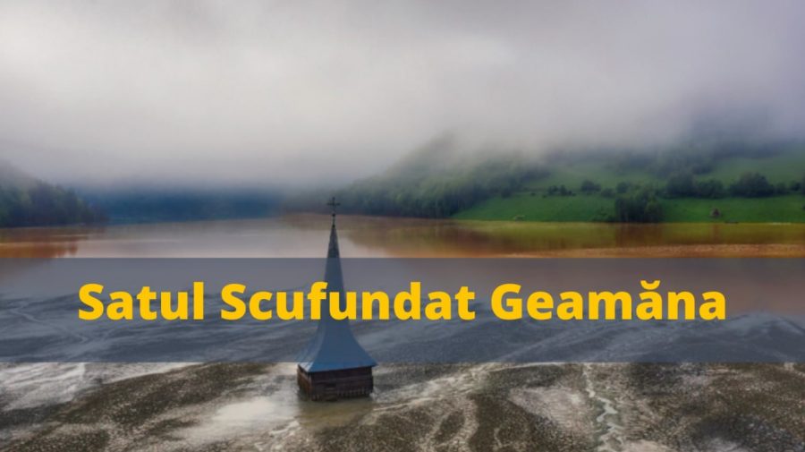 VIDEO România turistică: Satul Scufundat Geamăna