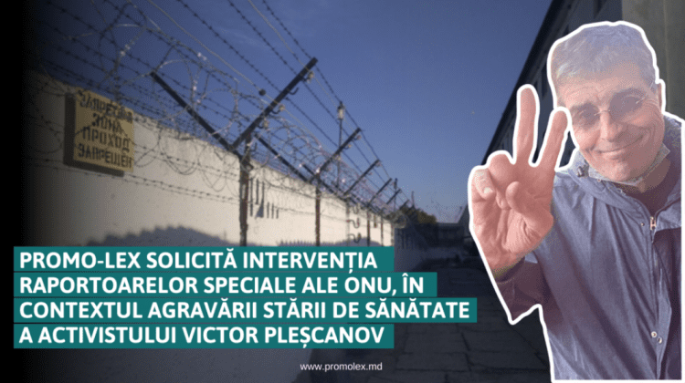 Promo-LEX solicită URGENT intervenția Raportoarelor Speciale ale ONU: S-a agravat sănătatea activistului Pleșcanov