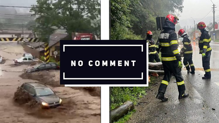 NO COMMENT | PLOILE TORENȚIALE AU FĂCUT PRĂPĂD ÎN ROMÂNIA