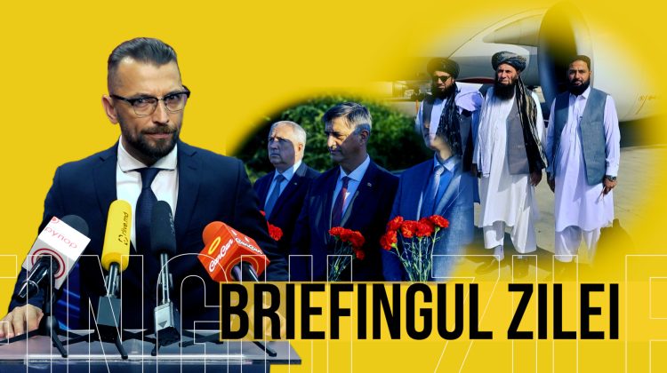 BRIEFINGUL ZILEI: Ce au căutat talibanii și separatistul Iankovski în Moldova