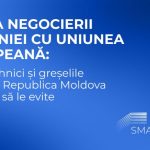 Lecția negocierii României cu Uniunea Europeană: pașii tehnici și greșelile pe care Republica Moldova trebuie să le evite