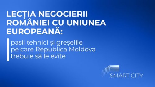 Lecția negocierii României cu Uniunea Europeană: pașii tehnici și greșelile pe care Republica Moldova trebuie să le evite