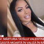 Anchetă de amploare în cazul tinerei care a fost ucisă şi aruncată într-o valiză: Ce declarații a făcut tatăl fetei
